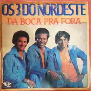 3 Do Nordeste - Da Boca Pra Fora download free
