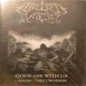 Abused Majesty - Gods Are With Us + demo '99 - Thee I Worship download free
