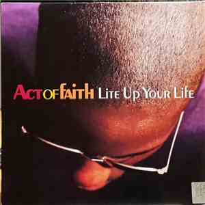 Act Of Faith - Lite Up Your Life download free