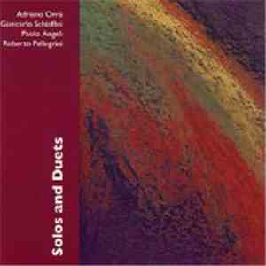 Adriano Orrù, Giancarlo Schiaffini, Paolo Angeli, Roberto Pellegrini - Solos and Duets download free