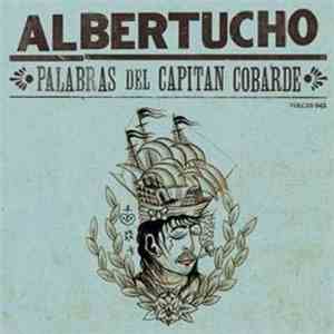 Albertucho - Palabras Del Capitán Cobarde download free