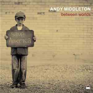 Andy Middleton - Between Worlds download free