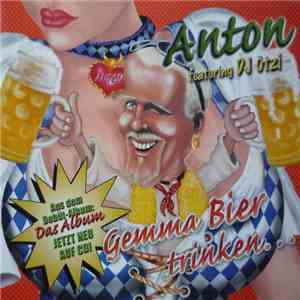 Anton Featuring DJ Ötzi - Gemma Bier Trinken download free