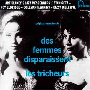 Art Blakey's Jazz Messengers / Stan Getz - Roy Eldridge - Coleman Hawkins - Dizzy Gillespie - Des Femmes Disparaissent - Les Tricheurs download free