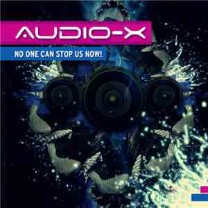 Audio-X - No One Can Stop Us Now! download free
