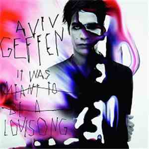 Aviv Geffen - It Was Meant To Be A Love Song download free