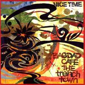 Bagdad Cafe The Trench Town - Nice Time download free