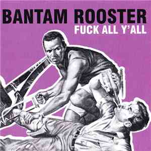 Bantam Rooster - Fuck All Y'all download free