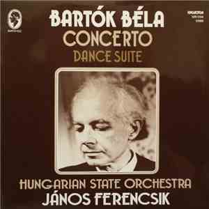 Bartók Béla - Hungarian State Orchestra, János Ferencsik - Concerto / Dance Suite download free