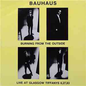 Bauhaus - Burning From The Outside - Live At Glasgow Tiffany's 6,27,83 download free