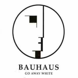 Bauhaus - Go Away White download free