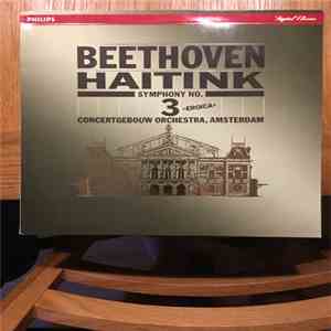 Beethoven, Haitink, Concertgebouw Orchestra, Amsterdam - Symphony No.3 In E Flat, Op.55 “Eroica” download free