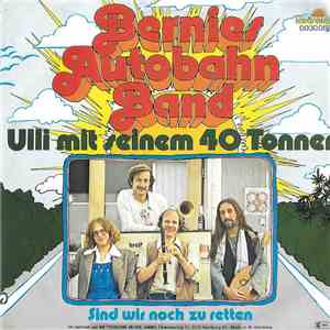 Bernies Autobahn Band - Ulli Mit Seinem 40 Tonner download free
