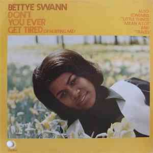 Bettye Swann - Don't You Ever Get Tired Of Hurting Me? download free