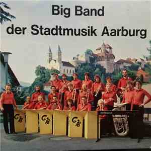 Big Band Der Stadtmusik Aarburg - Big Band Der Stadtmusik Aarburg download free