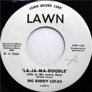 Big Buddy Lucas - La-Ja-Ma-Doodle (This Is My Lucky Day) / Bump Te Bump download free