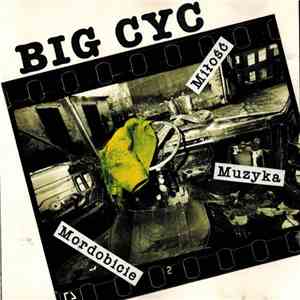 Big Cyc - Miłość, Muzyka, Mordobicie download free