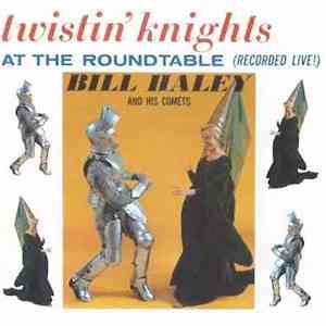 Bill Haley And His Comets - Twistin' Knights At The Roundtable (Recorded Live!) download free
