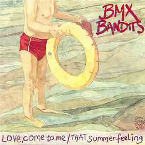 BMX Bandits - Love, Come To Me / That Summer Feeling download free