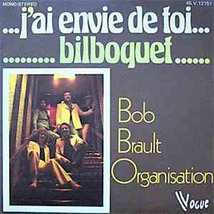Bob Brault Organisation - J'Ai Envie De Toi / Bilboquet download free