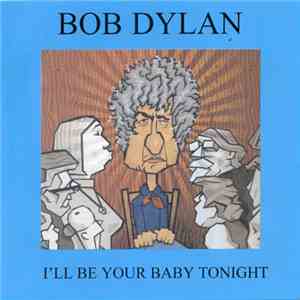 Bob Dylan - I'll Be Your Baby Tonight download free