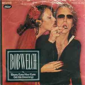 Bob Welch - Ebony Eyes (Your Eyes Got Me Dreaming) download free