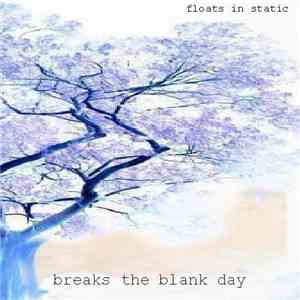 Breaks The Blank Day - Floats In Static download free