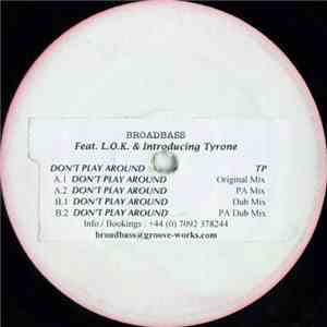 Broadbass Featuring L.O.K. Introducing Tyrone - Don't Play Around download free
