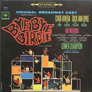 Bye Bye Birdie Original Broadway Cast with Chita Rivera, Dick Van Dyke , Paul Lynde, Dick Gautier, Michael J. Pollard, Susan Watson and Kay Medford - Bye Bye Birdie download free