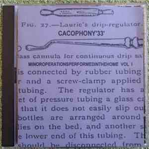 Cacophony '33' - Minoroperationsperformedinthehome Vol 1 download free