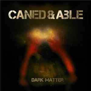 Caned & Able - Dark Matter download free