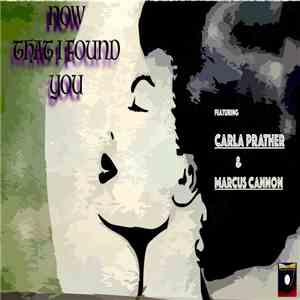 Carla Prather, Marcus Cannon - Now That I Found You download free