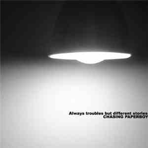 Chasing Paperboy - Always Troubles But Different Stories download free