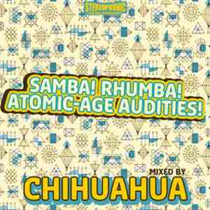 Chihuahua - Samba! Rhumba! Atomic-Age Audities! download free