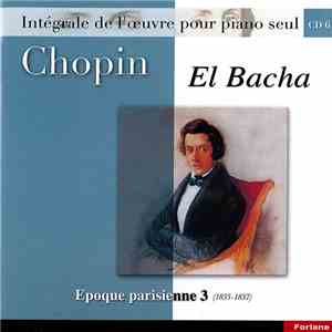 Chopin, El Bacha - Epoque parisienne 3 (1835-1837) download free Chopin, El Bacha - Epoque parisienne 3 (1835-1837) download mp3 flac