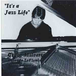 Craig Milverton, Orlando LeFleming, Steve Brown  - It's A Jazz Life download free