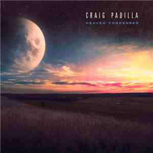 Craig Padilla - Heaven Condensed download free