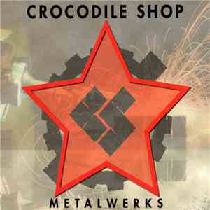 Crocodile Shop - Metalwerks download free