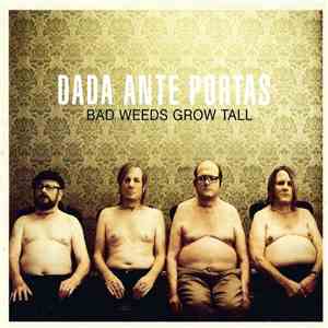 Dada Ante Portas - Bad Weeds Grow Tall download free