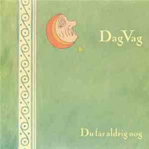 Dag Vag - Du Får Aldrig Nog download free