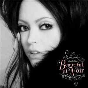 Dahlia  - Beautiful, But Noir download mp3 flac