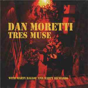 Dan Moretti With Marty Ballou And Marty Richards - Tres Muse download free