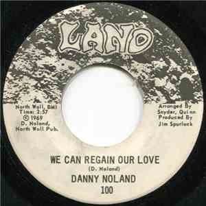 Danny Noland - We Can Regain Our Love / Consider My Love download free