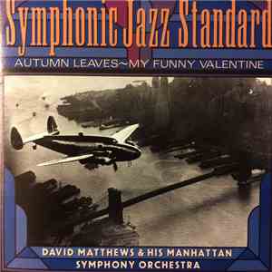 David Matthews & His Manhattan Symphony Orchestra - Symphonic Jazz Standard download free