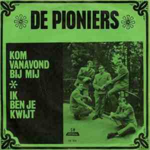 De Pioniers  - Kom Vanavond Bij Mij / Ik Ben Je Kwijt download free