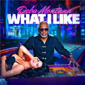 Deba Montana - What I Like download free