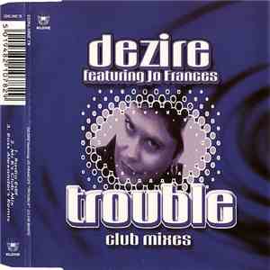 Dezire Featuring Jo Frances - Trouble (Club Mixes) download free