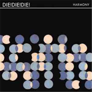 Die! Die! Die! - Harmony download free