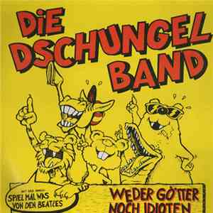Die Dschungel Band - Weder Götter Noch Idioten download free
