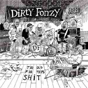 Dirty Fonzy - Too Old For This Shit download free